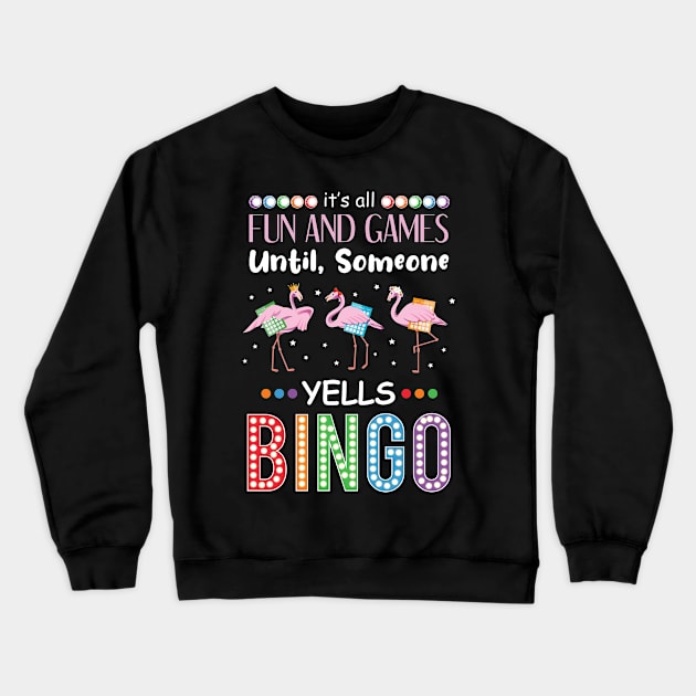 it's all fun and games until someone yells bingo funny bingo Crewneck Sweatshirt by NAMTO